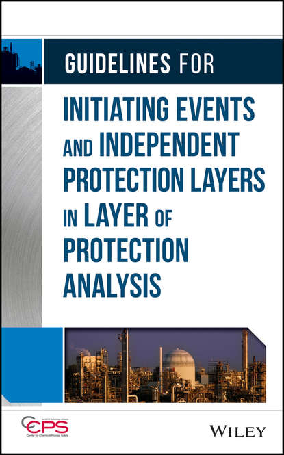 CCPS (Center for Chemical Process Safety) - Guidelines for Initiating Events and Independent Protection Layers in Layer of Protection Analysis