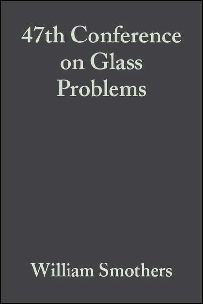 William Smothers J. - 47th Conference on Glass Problems