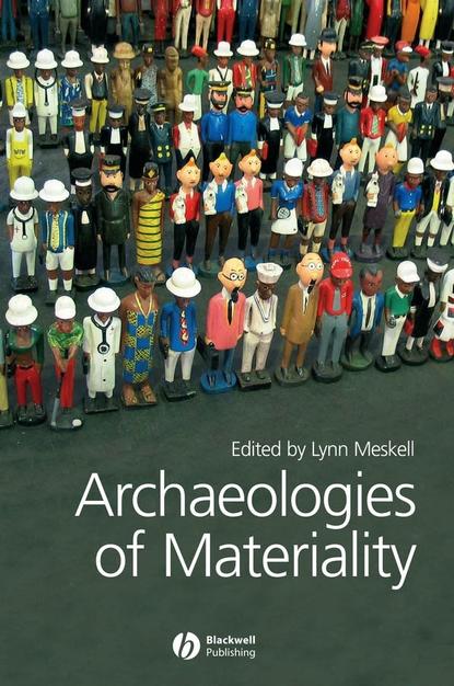 Lynn  Meskell - Archaeologies of Materiality