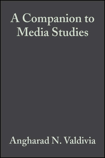 Angharad Valdivia N. - A Companion to Media Studies