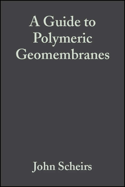 John  Scheirs - A Guide to Polymeric Geomembranes