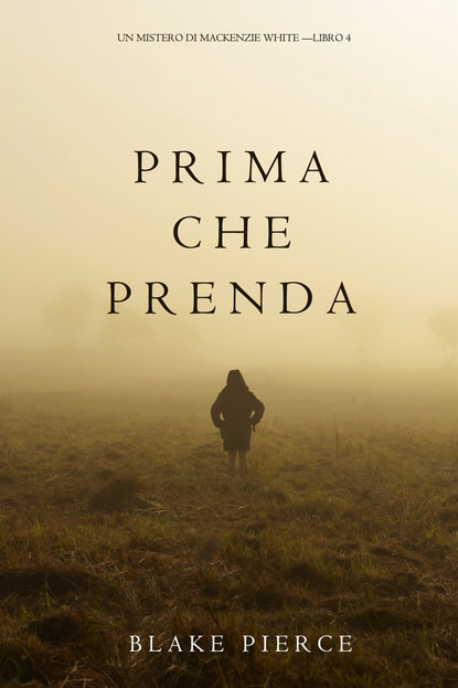 Блейк Пирс - Prima Che Prenda