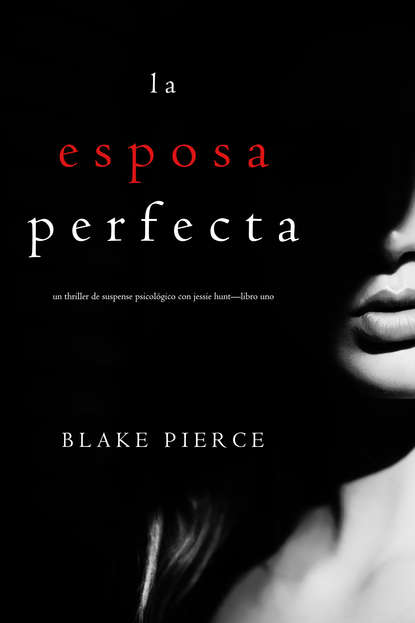 Блейк Пирс - La Esposa Perfecta