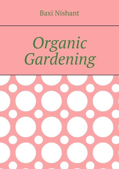 Organic Gardening - Baxi Nishant