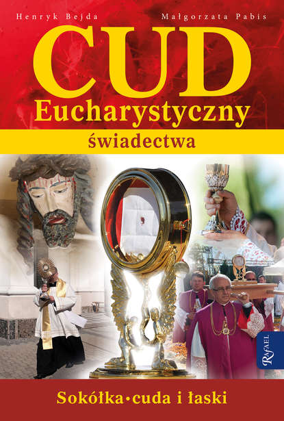 Henryk Bejda - Cud Eucharystyczny. Świadectwa