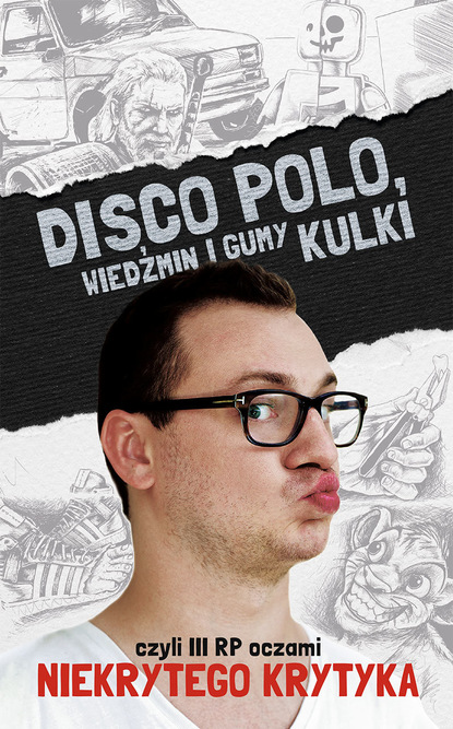 Maciej Frączyk - Disco Polo, Wiedźmin i gumy kulki, czyli III RP oczami Niekrytego Krytyka