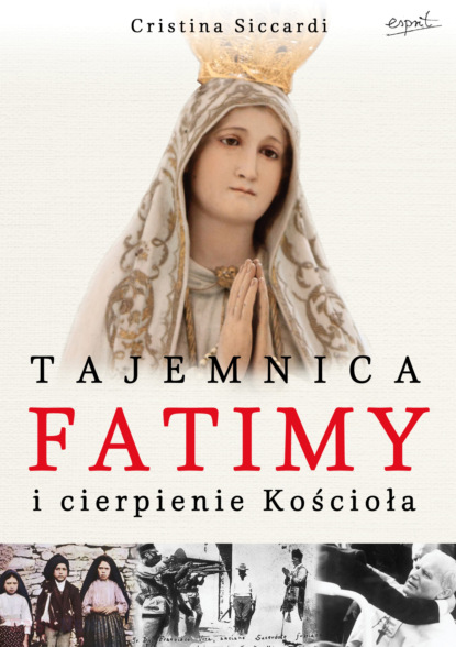 Cristina Siccardi - Fatima i cierpienie Kościoła