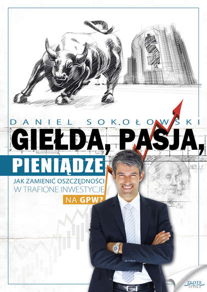 Daniel Sokołowski - Giełda, pasja, pieniądze!