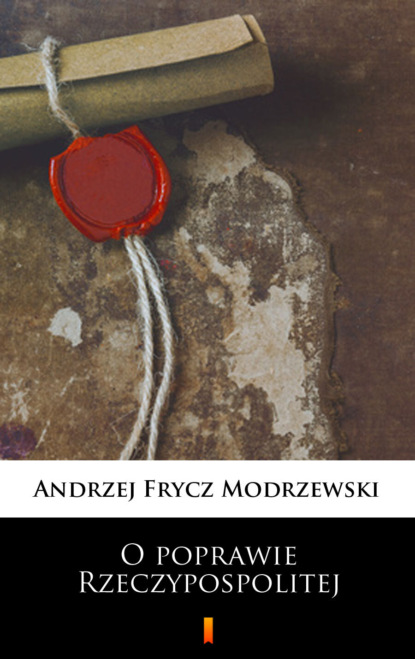 Andrzej Frycz Modrzewski - O poprawie Rzeczypospolitej