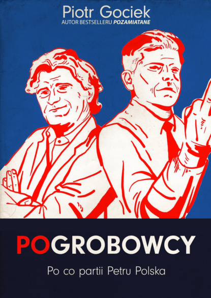 Piotr Gociek - POgrobowcy. Po co partii Petru Polska