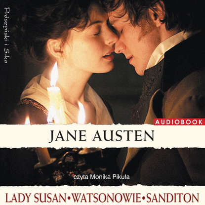 Jane Austen — Lady Susan. Watsonowie. Sanditon.