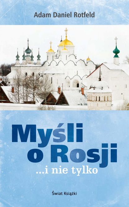 Adam Daniel Rotfeld - Myśli o Rosji… i nie tylko