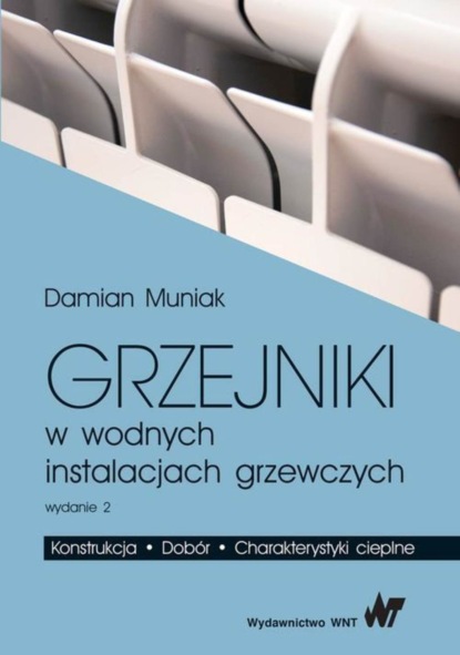 Piotr Damian Muniak - Grzejniki w wodnych instalacjach grzewczych