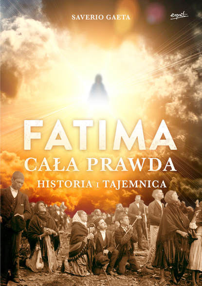 Saverio Gaeta - Fatima. Cała prawda