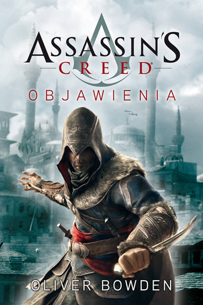 Oliver  Bowden - Assassin's Creed: Objawienia
