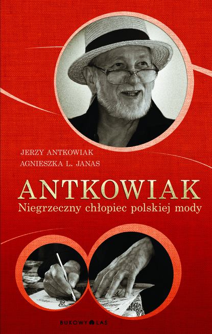 

Antkowiak. Niegrzeczny chłopiec polskiej mody