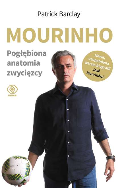 Patrick Barclay - Mourinho. Pogłębiona anatomia zwycięzcy