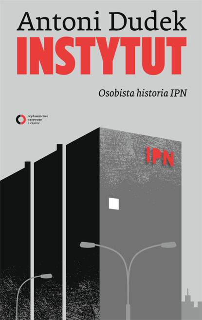 

Instytut. Osobista historia IPN