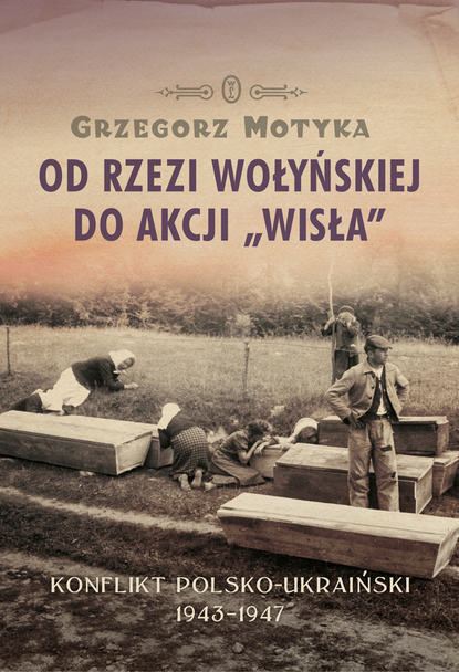 

Od rzezi wołyńskiej do akcji «Wisła»