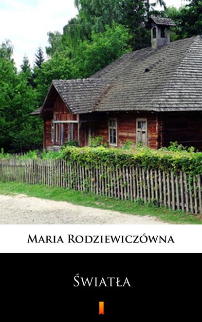 Maria Rodziewiczówna - Światła