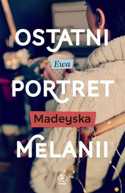 Ewa Madeyska - Ostatni portret Melanii