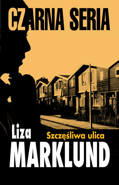 Liza Marklund - Szczęśliwa ulica