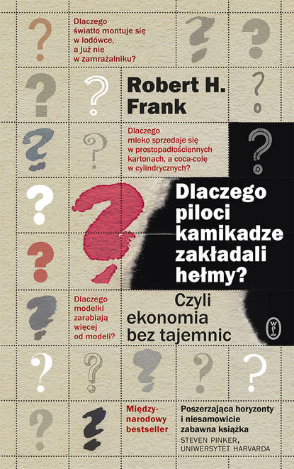 Robert H. Frank - Dlaczego piloci kamikadze zakładali hełmy?