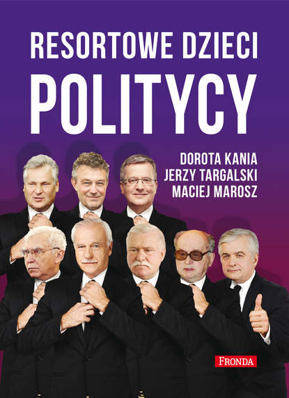 Dorota Kania - Resortowe dzieci. Politycy