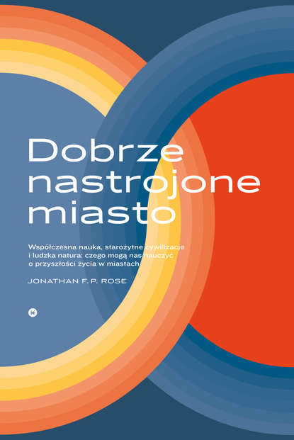 Jonathan F.P. Rose - Dobrze nastrojone miasto