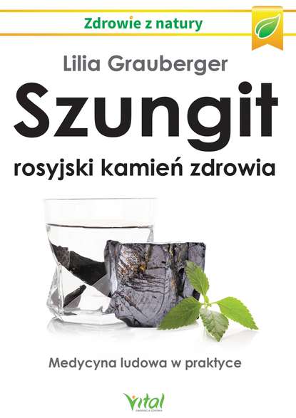 Lilia Grauberger - Szungit - rosyjski kamień zdrowia