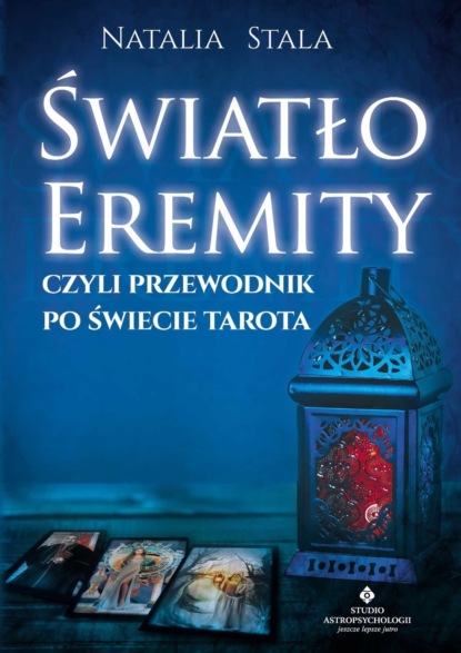 Natalia Stala - Światło Eremity, czyli przewodnik po świecie Tarota