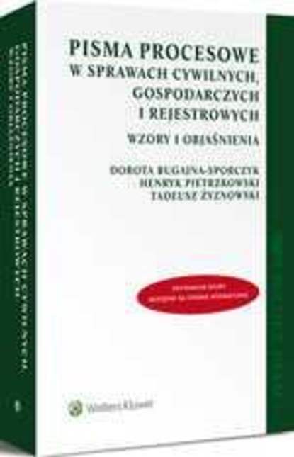 Henryk Pietrzkowski - Pisma procesowe w sprawach cywilnych, gospodarczych i rejestrowych. Wzory i objaśnienia
