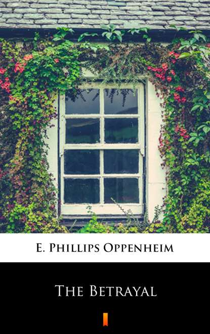 E. Phillips Oppenheim — The Betrayal