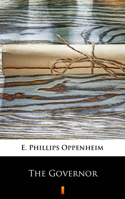 E. Phillips Oppenheim — The Governor