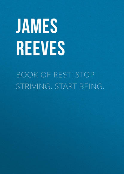 James Reeves — Book of Rest: Stop Striving. Start Being.