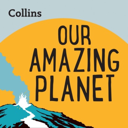 Группа авторов — Collins - Our Amazing Planet: For ages 7-11