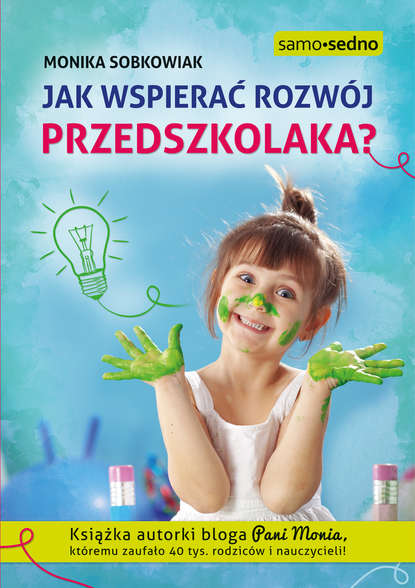 Monika Sobkowiak - Jak wspierać rozwój przedszkolaka?