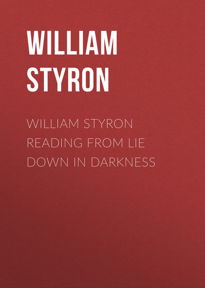 William  Styron - William Styron Reading from Lie Down in Darkness