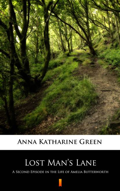 Anna Katharine Green — Lost Man’s Lane