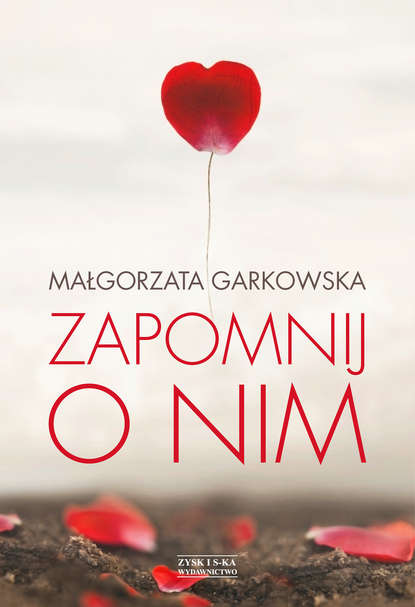 Małgorzata Garkowska - Zapomnij o nim