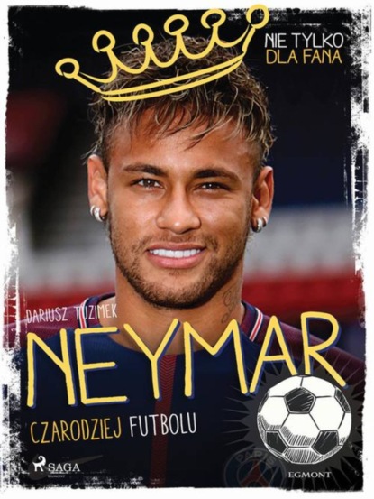 

Neymar - Czarodziej futbolu