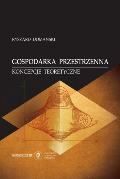 Ryszard Domański - Gospodarka przestrzenna. Koncepcje teoretyczne