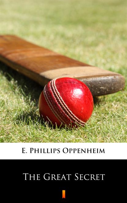 E. Phillips Oppenheim — The Great Secret