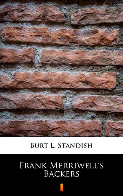 Burt L. Standish — Frank Merriwell’s Backers