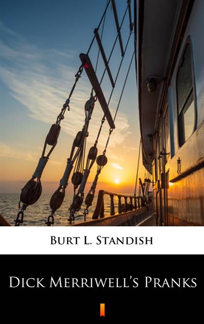 Burt L. Standish — Dick Merriwell’s Pranks