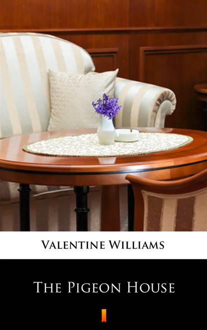 Valentine Williams — The Pigeon House