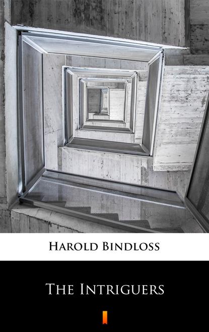 Harold  Bindloss - The Intriguers