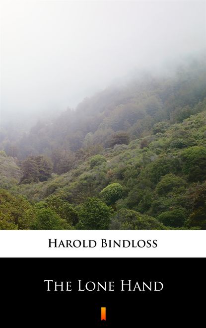 Harold  Bindloss - The Lone Hand