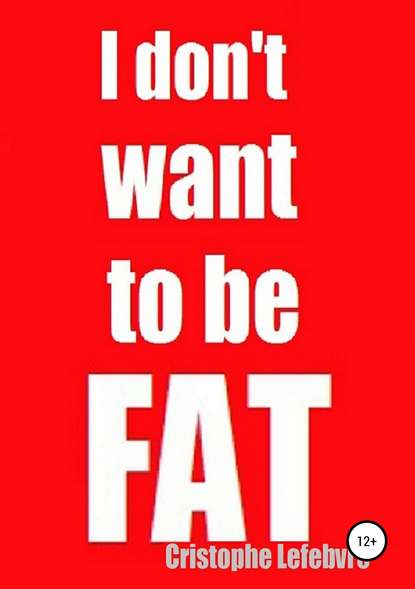 I don t want to be FAT