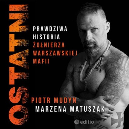 

Ostatni. Prawdziwa historia żołnierza warszawskiej mafii